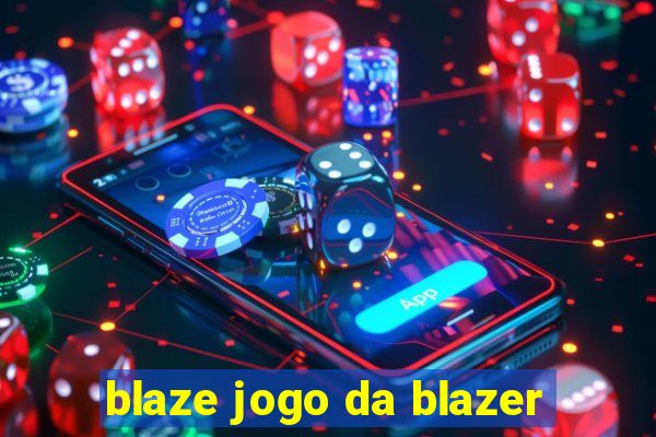 blaze jogo da blazer